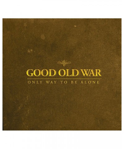 Good Old War ONLY WAY TO BE ALONE CD $6.01 CD