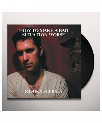 Mishka Shubaly How to Make a Bad Situation Worse Vinyl Record $6.00 Vinyl