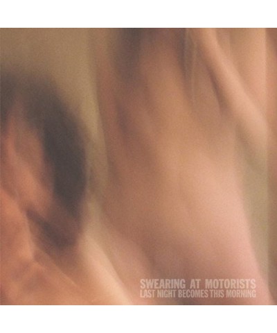 Swearing At Motorists LAST NIGHT BECOMES THIS MORNING CD $4.29 CD