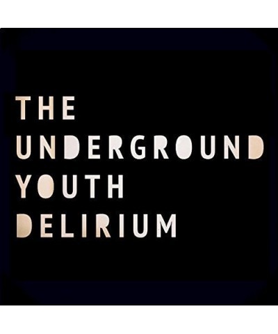 The Underground Youth DELIRIUM CD $6.51 CD