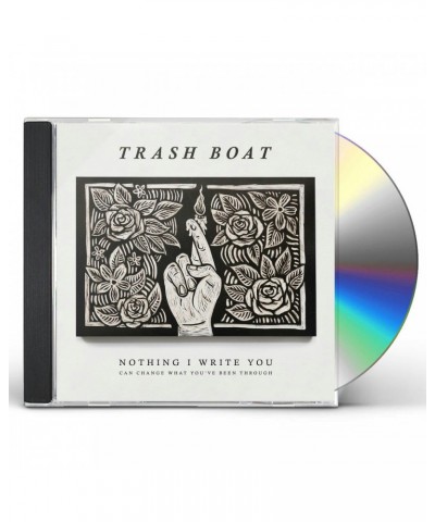 Trash Boat NOTHING I WRITE CAN CHANGE WHAT YOU'VE BEEN THROUG CD $4.55 CD