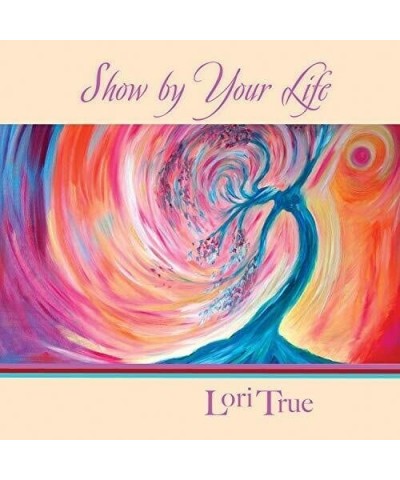 Lori True SHOW BY YOUR LIFE CD $5.55 CD