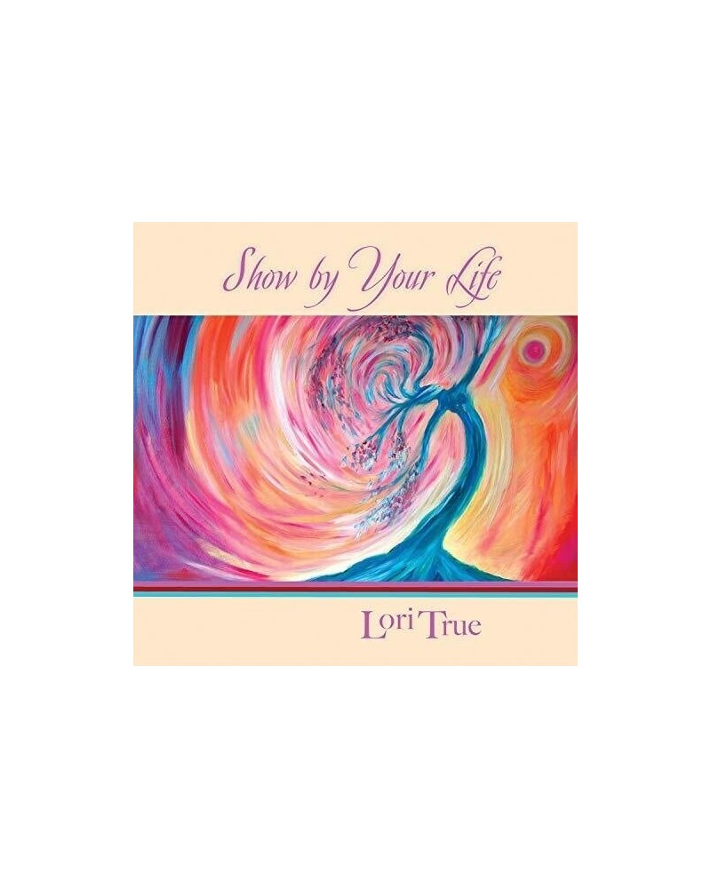 Lori True SHOW BY YOUR LIFE CD $5.55 CD