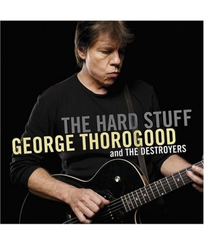 George Thorogood & The Destroyers HARD STUFF CD $5.65 CD